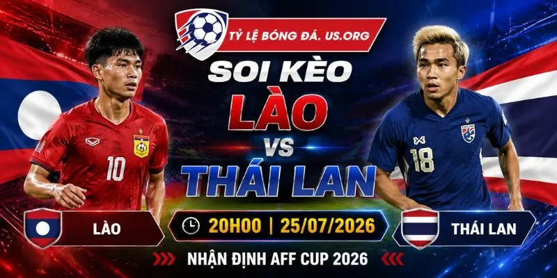 Soi Kèo Lào vs Thái Lan 20h00 25/07/2026 | Nhận Định AFF Cup 2026