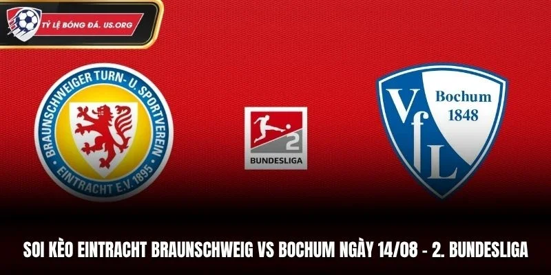 Soi Kèo Eintracht Braunschweig Vs Bochum Lúc 23H30 14/08/2026 - 2. Bundesliga