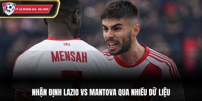 Nhận định Lazio vs Mantova qua nhiều dữ liệu